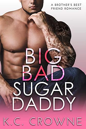Big Bad Sugar Daddy: A Secret Baby Romance by K.C. Crowne