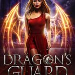 Dragon’s Guard: A Reverse Harem Paranormal Romance (The Dragon Shifter’s Mates Book 1)