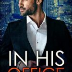 In His Office: An Enemies to Lovers Standalone Romance