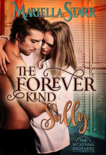 The Forever Kind: Sully (The McKenna Brothers Book 1) by Mariella Starr