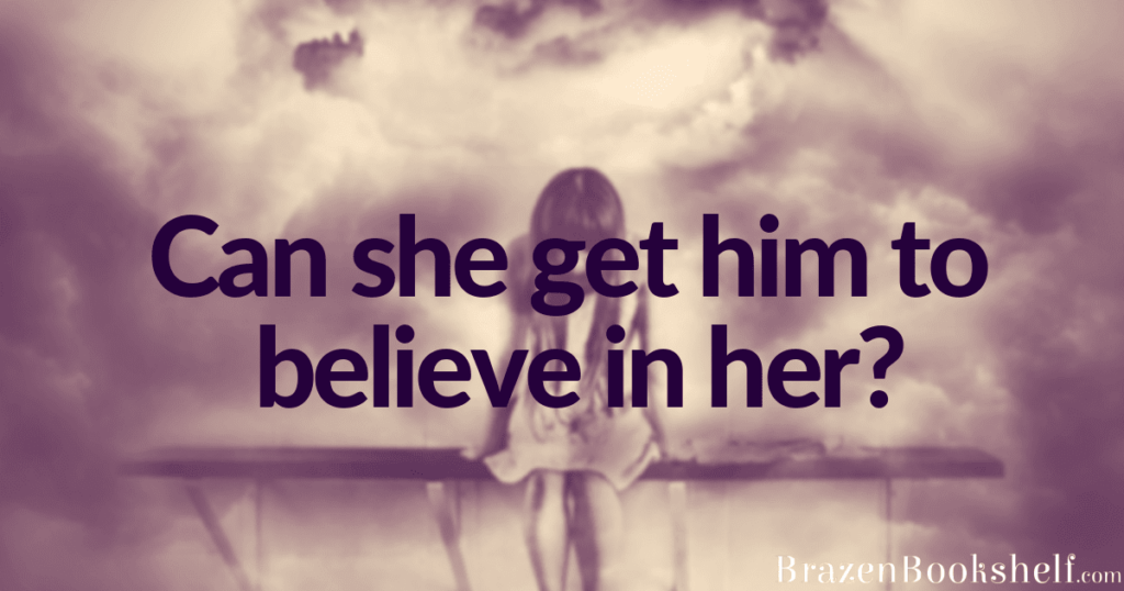 Can she get him to believe in her?