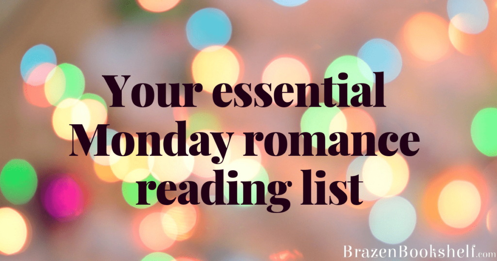 Your essential Monday romance reading