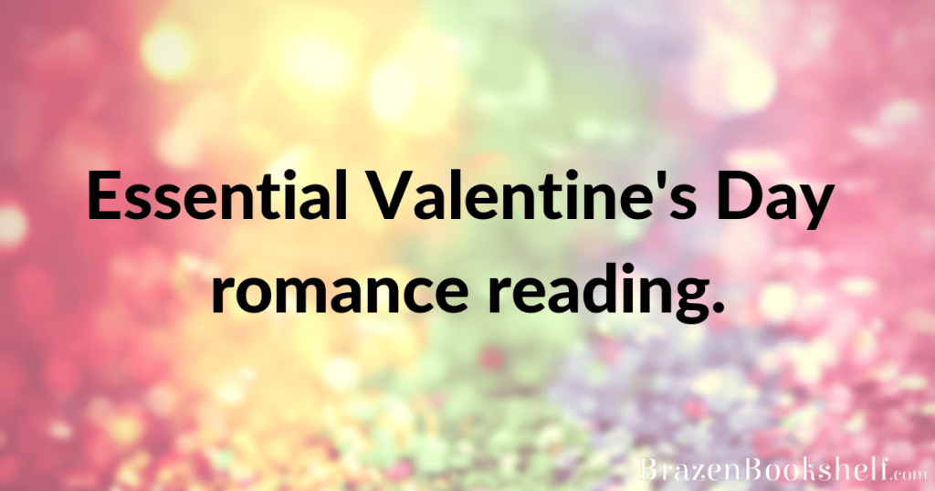 Essential Valentine’s Day romance reading.