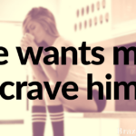He wants me. I crave him.
