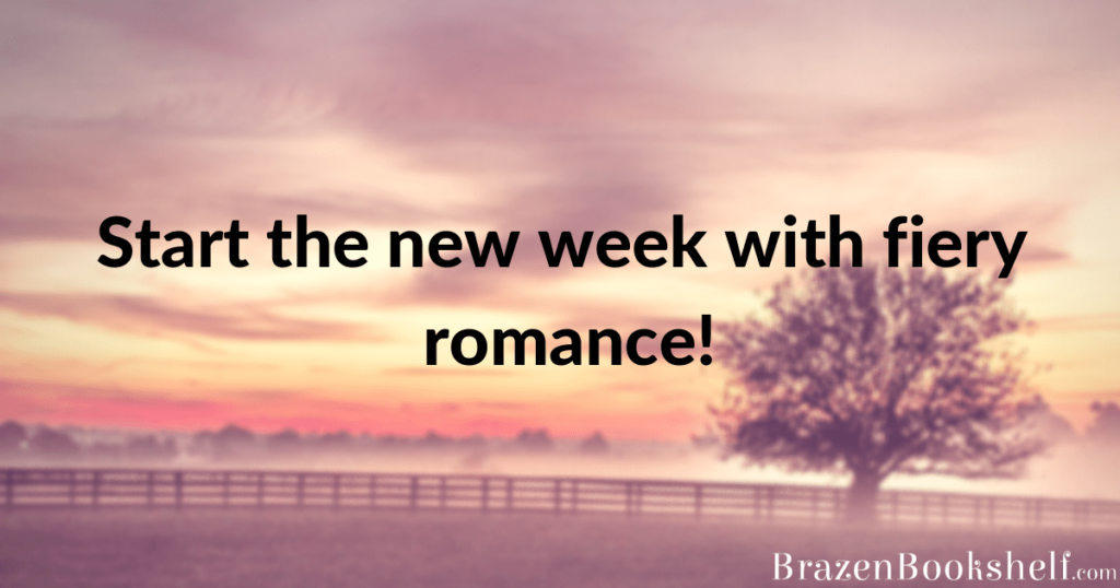 Start the new week with fiery romance!