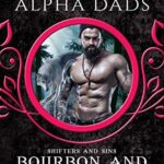 Bourbon and Bears: Bad Alpha Dads (Shifters and Sins Book 3)