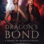 Dragon’s Bond: A Paranormal & Urban Fantasy Romance (House of Quercus Book 2)