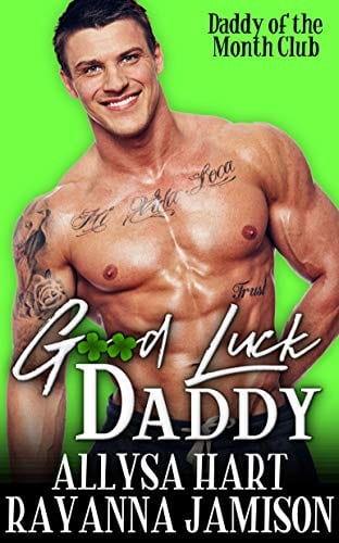 Good Luck Daddy: A Military Man Romance (Daddy of the Month Club Book 1) by Rayanna Jamison & Allysa Hart