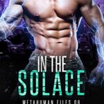 In the Solace (Metahuman Files Book 6)