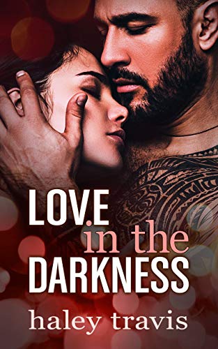 Love in the Darkness: A shy girl alpha male romance novel by Haley Travis