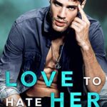 Love to Hate Her: Wild Minds Duet Book 1 (Wild Love)