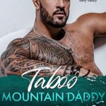 Taboo Mountain Daddy: A Secret Baby Romance (Mountain Men of Liberty Book 6)