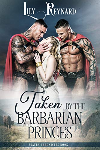 Taken by the Barbarian Princes (Skatha Chronicles Book 1) by Lily Reynard