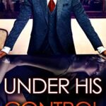 Under His Control: An Enemies to Lovers Romance