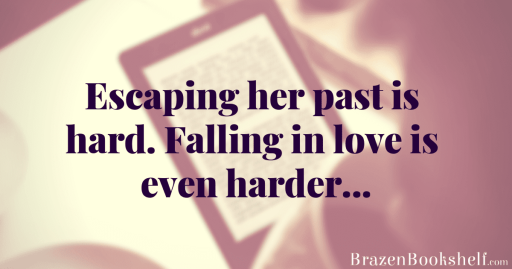 Escaping her past is hard. Falling in love is even harder…