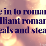 Give in to romance: brilliant romance deals and steals