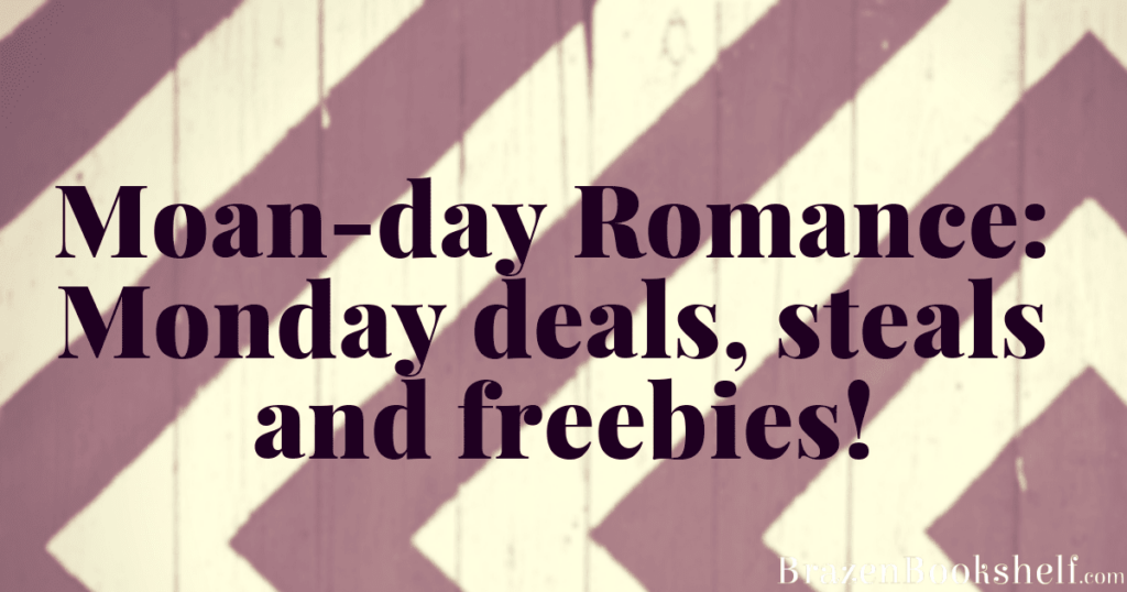 Moan-day Romance: Monday deals, steals and freebies!