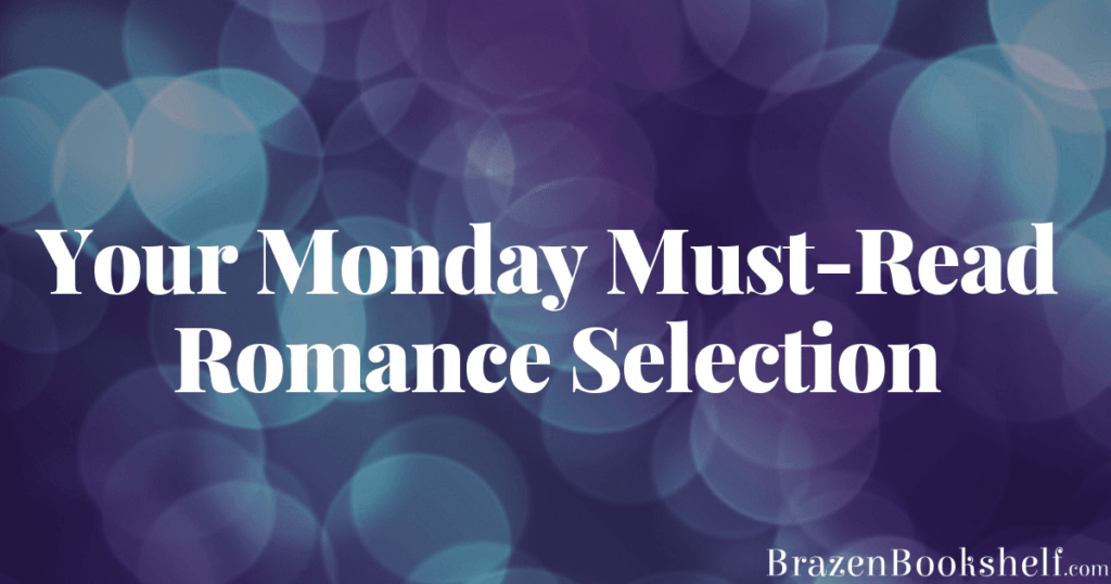 Your Monday Must-Read Romance Collection.