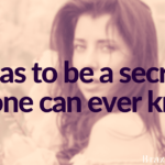 It has to be a secret. No one can ever know.