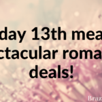 Friday 13th means spectacular romance deals!