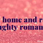 Stay home and read naughty romance!