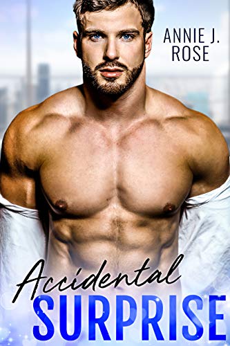 Accidental Surprise (Sinful Desires Book 1) by Annie J. Rose