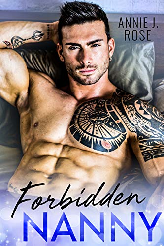 Forbidden Nanny (Sinful Desires Book 3) by Annie J. Rose