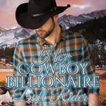 Her Cowboy Billionaire Bull Rider: An Everett Sisters Novel (Christmas in Coral Canyon Book 5)