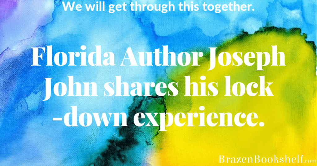 Florida Author Joseph John shares his lock-down experience.