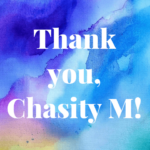 Thank you, Chasity M!