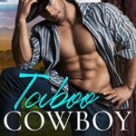 Taboo Cowboy: A Secret Baby Ranch Western Romance (Rainbow Canyon Cowboys Book 1)