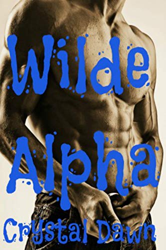 Wilde Alpha: A Wilde Pack Romance by Crystal Dawn