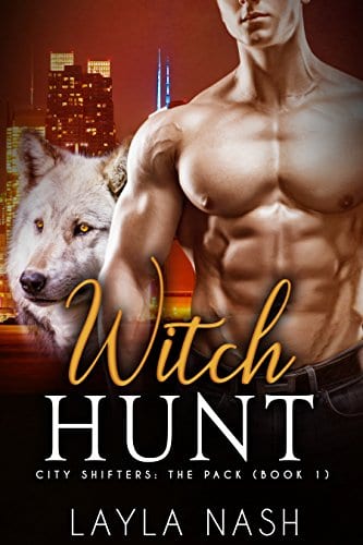 Witch Hunt (City Shifters: the Pack Book 1) by Layla Nash