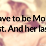 “I have to be Molly’s first. And her last.”