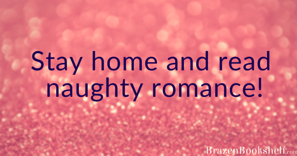 Stay home and read naughty romance!