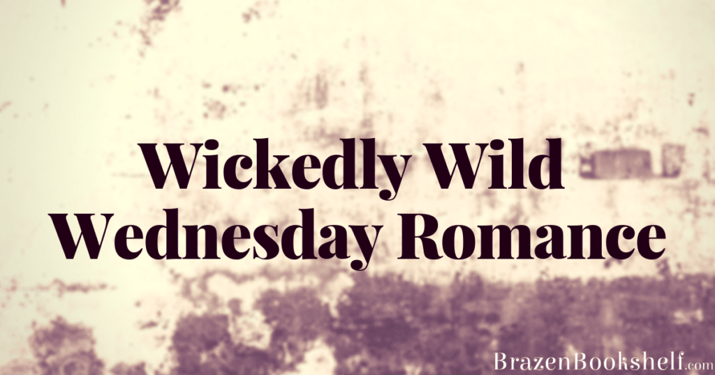 Wickedly Wild Wednesday Romance