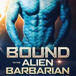 Bound to the Alien Barbarian: An Alien Warrior Romance (Crashland Castaway Romance Book 1)
