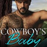 Cowboy’s Baby: A Secret Baby Ranch Western Cowboy Romance