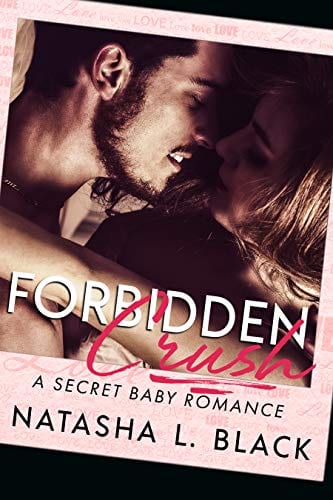Forbidden Crush: A Secret Baby Romance (Forbidden Lovers Book 4) by Natasha L. Black