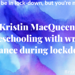 Kristin MacQueen juggles homeschooling with writing romance during lockdown.