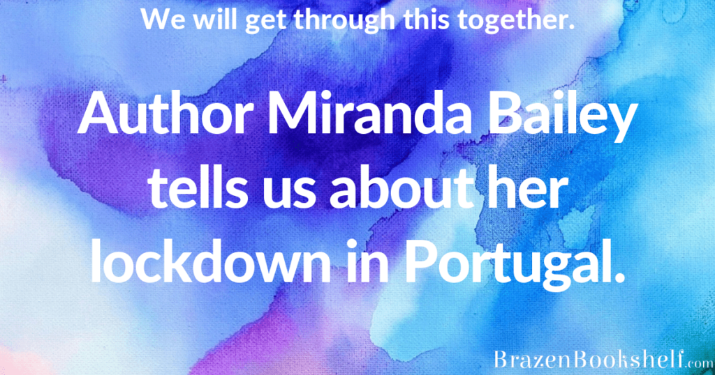 Author Miranda Bailey tells us about her lockdown in Portugal.