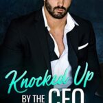 Knocked Up by the CEO: A Second Chance Romance (Office Romances Book 2)