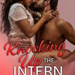Knocking Up the Intern: A Secret Baby Romance
