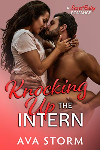 Knocking Up the Intern: A Secret Baby Romance by Ava Storm
