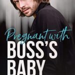 Pregnant with Boss’s Baby (Billionaire Bosses Book 3)