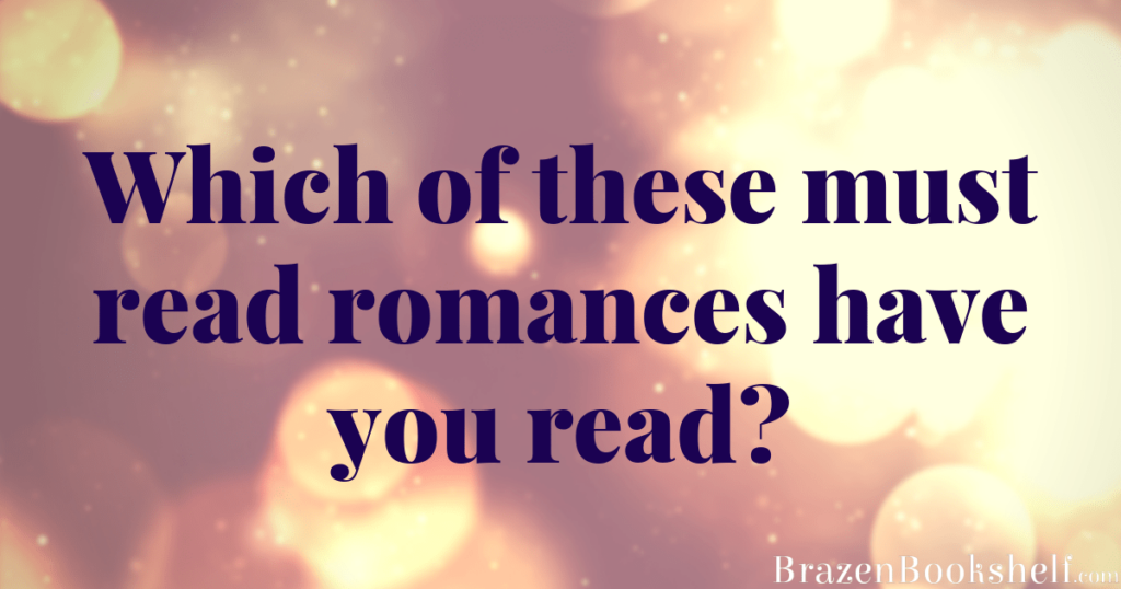 Which of these must read romances have you read?