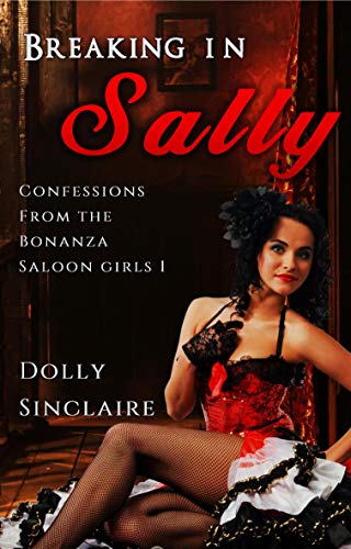 Breaking in Sally: A Bonanza Saloon Sexy Story (The Bonanza Saloon) by Dolly Sinclaire