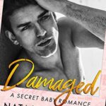 Damaged: A Secret Baby Romance (Forbidden Lovers Book 5)