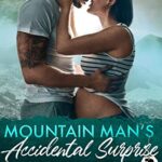 Mountain Man’s Accidental Surprise: A Secret Baby Romance