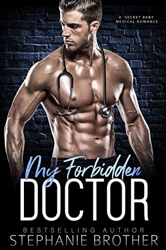 My Forbidden Doctor: A Secret Baby Medical Romance by Stephanie Brother